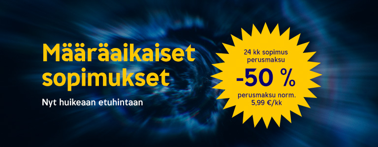 Määräaikaiset sopimukset nyt ennennäkemättömin etuhinnoin!